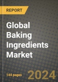 Global Baking Ingredients Market Outlook Report: Industry Size, Competition, Trends and Growth Opportunities by Region, YoY Forecasts from 2024 to 2031- Product Image