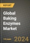 Global Baking Enzymes Market Outlook Report: Industry Size, Competition, Trends and Growth Opportunities by Region, YoY Forecasts from 2024 to 2031 - Product Image
