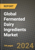 Global Fermented Dairy Ingredients Market Outlook Report: Industry Size, Competition, Trends and Growth Opportunities by Region, YoY Forecasts from 2024 to 2031- Product Image