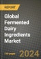 Global Fermented Dairy Ingredients Market Outlook Report: Industry Size, Competition, Trends and Growth Opportunities by Region, YoY Forecasts from 2024 to 2031 - Product Image