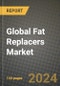 Global Fat Replacers Market Outlook Report: Industry Size, Competition, Trends and Growth Opportunities by Region, YoY Forecasts from 2024 to 2031 - Product Thumbnail Image