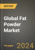 Global Fat Powder Market Outlook Report: Industry Size, Competition, Trends and Growth Opportunities by Region, YoY Forecasts from 2024 to 2031- Product Image