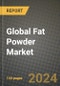 Global Fat Powder Market Outlook Report: Industry Size, Competition, Trends and Growth Opportunities by Region, YoY Forecasts from 2024 to 2031 - Product Image
