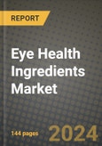 Eye Health Ingredients Market Outlook Report: Industry Size, Competition, Trends and Growth Opportunities by Region, YoY Forecasts from 2024 to 2031- Product Image