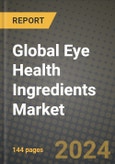 Global Eye Health Ingredients Market Outlook Report: Industry Size, Competition, Trends and Growth Opportunities by Region, YoY Forecasts from 2024 to 2031- Product Image