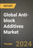 Global Anti-block Additives Market Outlook Report: Industry Size, Competition, Trends and Growth Opportunities by Region, YoY Forecasts from 2024 to 2031- Product Image