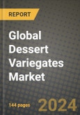 Global Dessert Variegates Market Outlook Report: Industry Size, Competition, Trends and Growth Opportunities by Region, YoY Forecasts from 2024 to 2031- Product Image