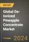 Global De-Ionized Pineapple Concentrate Market Outlook Report: Industry Size, Competition, Trends and Growth Opportunities by Region, YoY Forecasts from 2024 to 2031 - Product Image