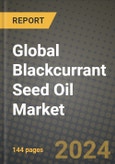 Global Blackcurrant Seed Oil Market Outlook Report: Industry Size, Competition, Trends and Growth Opportunities by Region, YoY Forecasts from 2024 to 2031- Product Image