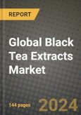 Global Black Tea Extracts Market Outlook Report: Industry Size, Competition, Trends and Growth Opportunities by Region, YoY Forecasts from 2024 to 2031- Product Image