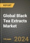 Global Black Tea Extracts Market Outlook Report: Industry Size, Competition, Trends and Growth Opportunities by Region, YoY Forecasts from 2024 to 2031 - Product Image