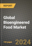 Global Bioengineered Food Market Outlook Report: Industry Size, Competition, Trends and Growth Opportunities by Region, YoY Forecasts from 2024 to 2031- Product Image