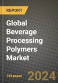 Global Beverage Processing Polymers Market Outlook Report: Industry Size, Competition, Trends and Growth Opportunities by Region, YoY Forecasts from 2024 to 2031- Product Image