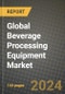 Global Beverage Processing Equipment Market Outlook Report: Industry Size, Competition, Trends and Growth Opportunities by Region, YoY Forecasts from 2024 to 2031 - Product Image