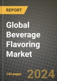 Global Beverage Flavoring Market Outlook Report: Industry Size, Competition, Trends and Growth Opportunities by Region, YoY Forecasts from 2024 to 2031- Product Image