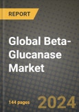 Global Beta-Glucanase Market Outlook Report: Industry Size, Competition, Trends and Growth Opportunities by Region, YoY Forecasts from 2024 to 2031- Product Image