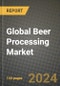 Global Beer Processing Market Outlook Report: Industry Size, Competition, Trends and Growth Opportunities by Region, YoY Forecasts from 2024 to 2031 - Product Thumbnail Image