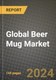 Global Beer Mug Market Outlook Report: Industry Size, Competition, Trends and Growth Opportunities by Region, YoY Forecasts from 2024 to 2031- Product Image