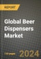 Global Beer Dispensers Market Outlook Report: Industry Size, Competition, Trends and Growth Opportunities by Region, YoY Forecasts from 2024 to 2031 - Product Thumbnail Image