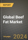 Global Beef Fat Market Outlook Report: Industry Size, Competition, Trends and Growth Opportunities by Region, YoY Forecasts from 2024 to 2031- Product Image