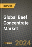 Global Beef Concentrate Market Outlook Report: Industry Size, Competition, Trends and Growth Opportunities by Region, YoY Forecasts from 2024 to 2031- Product Image