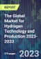 The Global Market for Hydrogen Technology and Production 2023-2033 - Product Thumbnail Image