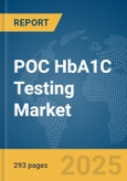 POC HbA1C Testing Market Opportunities and Strategies to 2033- Product Image