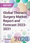 Global Thoracic Surgery Market Report and Forecast 2023-2031 - Product Thumbnail Image