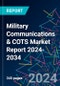 Military Communications & COTS Market Report 2024-2034 - Product Thumbnail Image