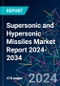 Supersonic and Hypersonic Missiles Market Report 2024-2034 - Product Image