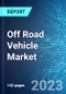 Off Road Vehicle Market: Analysis By Vehicle Type, By Displacement (Less Than 400, 400 To 800, and More Than 800, By End User, By Region Size and Trends with Impact of COVID-19 and Forecast up to 2028 - Product Thumbnail Image