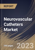 Neurovascular Catheters Market Size, Share & Industry Trends Analysis Report By Type, By End-Use (Hospitals, Clinics, Ambulatory Surgical Centers and Diagnostic Centers), By Application, By Regional Outlook and Forecast, 2023-2029- Product Image