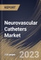 Neurovascular Catheters Market Size, Share & Industry Trends Analysis Report By Type, By End-Use (Hospitals, Clinics, Ambulatory Surgical Centers and Diagnostic Centers), By Application, By Regional Outlook and Forecast, 2023-2029 - Product Thumbnail Image