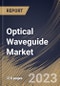 Optical Waveguide Market Size, Share & Industry Trends Analysis Report By Type, By Interconnect Level, By Material (Glass, Polymer and Semiconductor), By Propagation, By Industry, By Regional Outlook and Forecast, 2023-2029 - Product Image