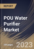 POU Water Purifier Market Size, Share & Industry Trends Analysis Report By Technology (RO, UV, UV & RO and Others), By Type, By Distribution Channel (B2C and B2B), By End user, By Regional Outlook and Forecast, 2023-2029- Product Image