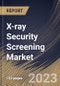 X-ray Security Screening Market Size, Share & Industry Trends Analysis Report By Application (Product Screening and People Screening), By End Use (Government, Transit, and Commercial), By Regional Outlook and Forecast, 2023-2029 - Product Thumbnail Image