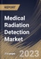 Medical Radiation Detection Market Size, Share & Industry Trends Analysis Report By Product, By Type (Gas-filled Detectors, Scintillators and Solid-state), By End-Use, By Regional Outlook and Forecast, 2023-2029 - Product Thumbnail Image