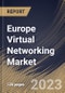 Europe Virtual Networking Market Size, Share & Industry Trends Analysis Report By Deployment (Cloud and On-premise), By Component (Software, Hardware and Services), By Organization Size, By Application, By Country and Growth Forecast, 2023-2029 - Product Thumbnail Image