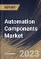 Automation Components Market Size, Share & Industry Trends Analysis Report By Component, By Industry (Automotive, Consumer Electronics, Chemical, Food & Beverage, Pharmaceutical, Semiconductors, Packaging), By Regional Outlook and Forecast, 2023-2029 - Product Thumbnail Image