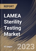 LAMEA Sterility Testing Market Size, Share & Industry Trends Analysis Report By Product, By Test Type (Membrane Filtration, Direct Inoculation and Others), By Application, By End User, By Country and Growth Forecast, 2023-2029- Product Image