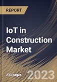 IoT in Construction Market Size, Share & Industry Trends Analysis Report By End User, By Component (Hardware, Software, Services and Connectivity), By Application, By Regional Outlook and Forecast, 2023-2029- Product Image