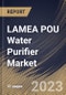LAMEA POU Water Purifier Market Size, Share & Industry Trends Analysis Report By Technology (RO, UV, UV & RO and Others), By Type, By Distribution Channel (B2C and B2B), By End user, By Country and Growth Forecast, 2023-2029 - Product Thumbnail Image