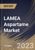 LAMEA Aspartame Market Size, Share & Industry Trends Analysis Report By Product Form, By End User (Food & Beverages, Pharmaceuticals and Table-Top Sweeteners), By Sales Channel, By Country and Growth Forecast, 2023-2029- Product Image