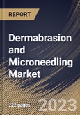 Dermabrasion and Microneedling Market Size, Share & Industry Trends Analysis Report By End User, By Application, By Procedure (Dermabrasion and Microneedling), By Gender (Female and Male), By Regional Outlook and Forecast, 2023-2029- Product Image