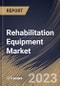 Rehabilitation Equipment Market Size, Share & Industry Trends Analysis Report By Application, By Product Type (Mobility Aids, Daily Living Aids, Exercise Equipment and Body Support Devices), By End User, By Regional Outlook and Forecast, 2023-2029 - Product Thumbnail Image