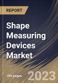 Shape Measuring Devices Market Size, Share & Industry Trends Analysis Report By Type, By Sales Channel (In-store and Online), By Application (Cutting Edge, Cutting Tool and Others), By Regional Outlook and Forecast, 2023-2029- Product Image