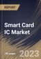 Smart Card IC Market Size, Share & Industry Trends Analysis Report By Type (Microprocessor and Memory), By Interface (Contactless, Contact and Dual), By Application, By Industry, By Regional Outlook and Forecast, 2023-2029 - Product Image