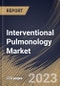 Interventional Pulmonology Market Size, Share & Industry Trends Analysis Report By Product, By Indication (Asthma, Lung Cancer, COPD, Tracheal & Bronchial Stenosis and Others), By End-user, By Regional Outlook and Forecast, 2023-2029 - Product Thumbnail Image