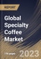 Global Specialty Coffee Market Size, Share & Industry Trends Analysis Report By Distribution Channel, By Application (Commercial and Home), By Age Group (18-24, 25-39, 40-59, and Others), By Regional Outlook and Forecast, 2023-2029 - Product Thumbnail Image