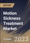 Motion Sickness Treatment Market Size, Share & Industry Trends Analysis Report By Drug Class (Antihistamines, Anticholinergics and Others), By Route of Administration, By Distribution Channel, By Regional Outlook and Forecast, 2023-2029 - Product Thumbnail Image